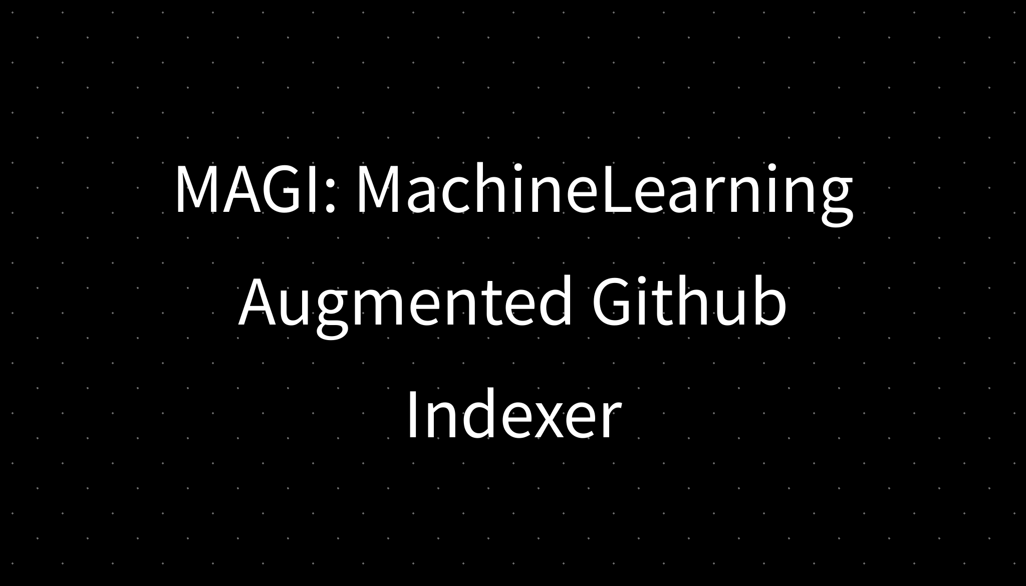 MAGI MachineLearning Augmented Github Indexer magi-machinelearning-augmented-github-indexer